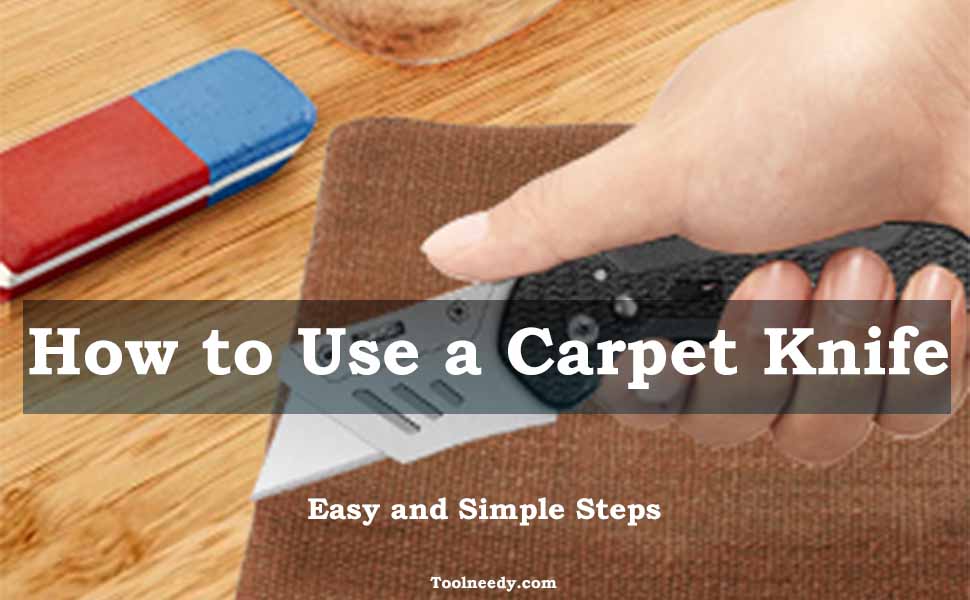 How to Use a Carpet Knife