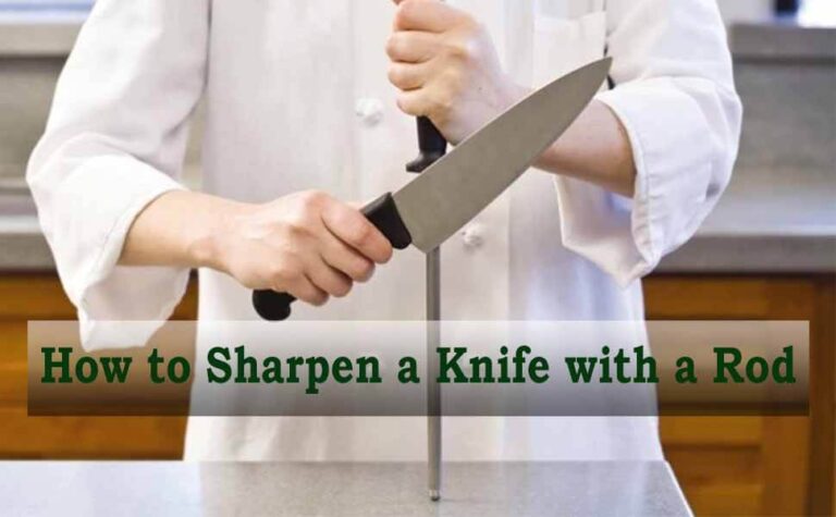 How to Sharpen a Knife with a Rod – An Easy Guide – ToolNeedy