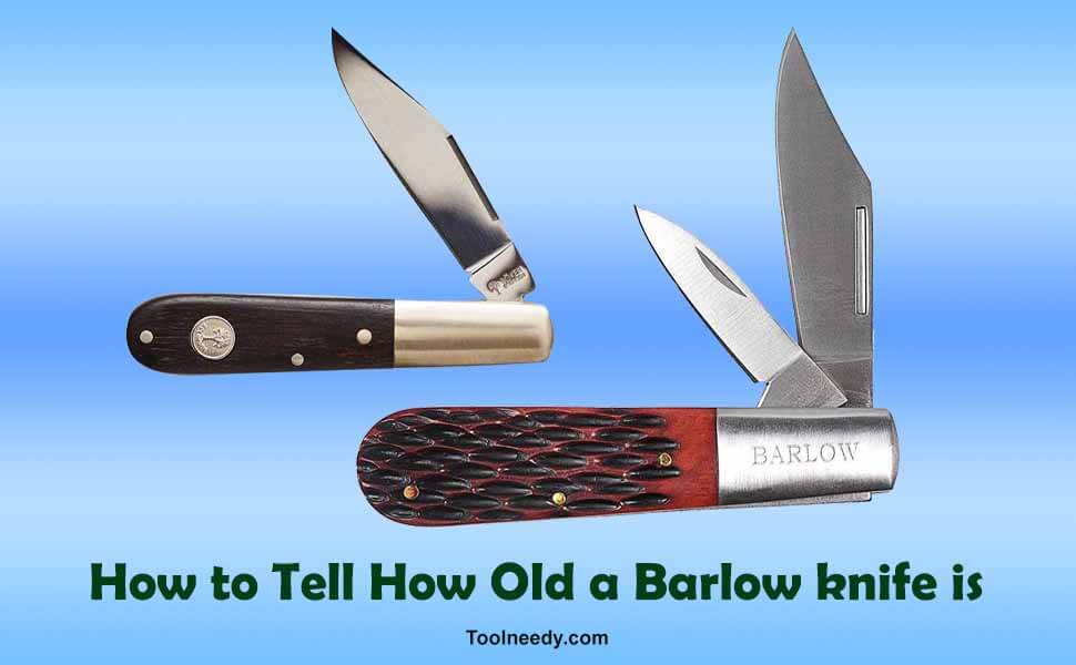 How to Tell How Old a Barlow knife is